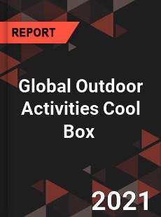 Global Outdoor Activities Cool Box Market