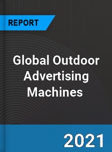 Global Outdoor Advertising Machines Market