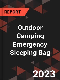 Global Outdoor Camping Emergency Sleeping Bag Market