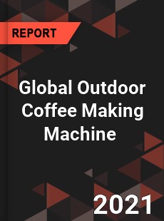 Global Outdoor Coffee Making Machine Market