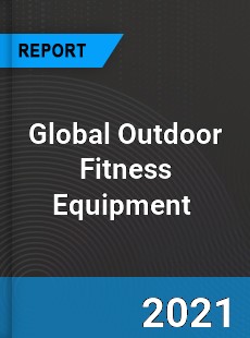 Global Outdoor Fitness Equipment Market