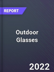 Global Outdoor Glasses Market