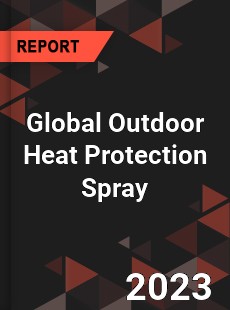 Global Outdoor Heat Protection Spray Industry