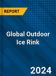 Global Outdoor Ice Rink Industry