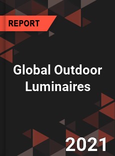 Global Outdoor Luminaires Market