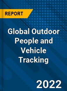 Global Outdoor People and Vehicle Tracking Market