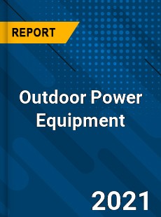 Global Outdoor Power Equipment Market