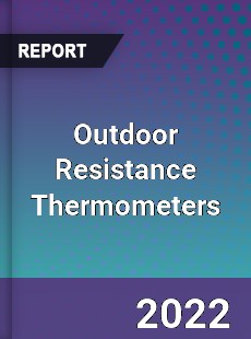 Global Outdoor Resistance Thermometers Market