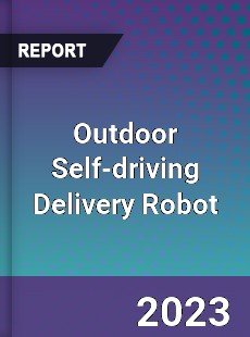 Global Outdoor Self driving Delivery Robot Market