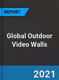 Global Outdoor Video Walls Market