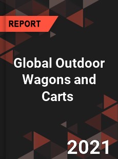 Global Outdoor Wagons and Carts Market