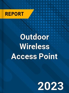 Global Outdoor Wireless Access Point Market