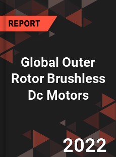 Global Outer Rotor Brushless Dc Motors Market