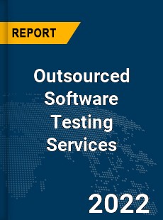 Global Outsourced Software Testing Services Market