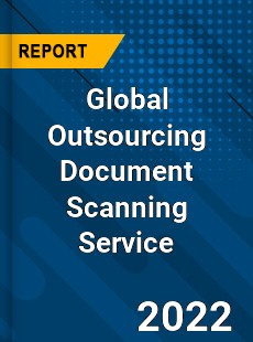 Global Outsourcing Document Scanning Service Market