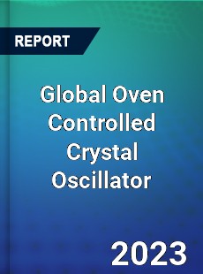 Global Oven Controlled Crystal Oscillator Market