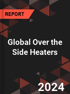 Global Over the Side Heaters Industry