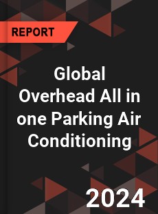 Global Overhead All in one Parking Air Conditioning Industry