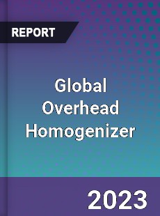 Global Overhead Homogenizer Industry