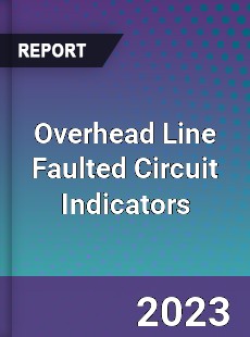 Global Overhead Line Faulted Circuit Indicators Market