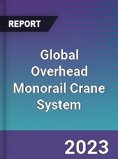 Global Overhead Monorail Crane System Industry