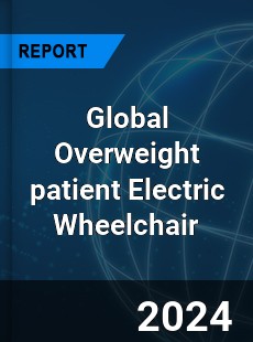 Global Overweight patient Electric Wheelchair Industry