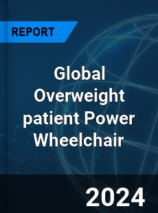 Global Overweight patient Power Wheelchair Industry