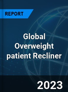 Global Overweight patient Recliner Industry