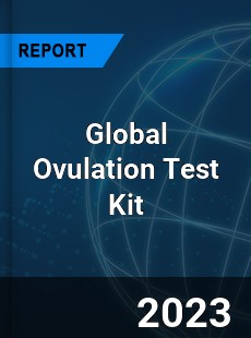 Global Ovulation Test Kit Market