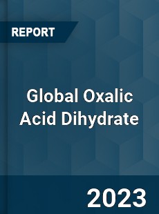 Global Oxalic Acid Dihydrate Market