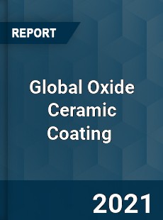 Global Oxide Ceramic Coating Market