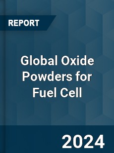 Global Oxide Powders for Fuel Cell Industry