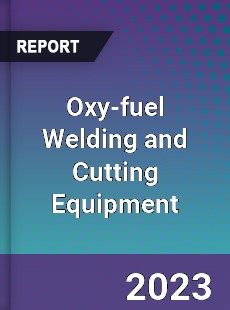 Global Oxy fuel Welding and Cutting Equipment Market