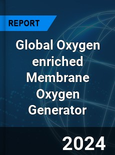 Global Oxygen enriched Membrane Oxygen Generator Industry