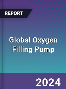 Global Oxygen Filling Pump Industry