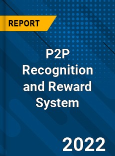 Global P2P Recognition and Reward System Industry