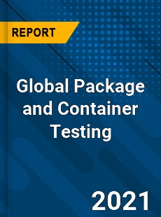 Global Package and Container Testing Industry