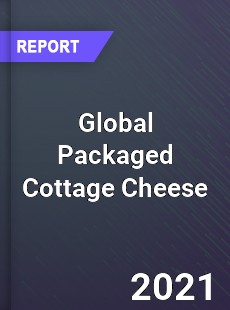 Global Packaged Cottage Cheese Market