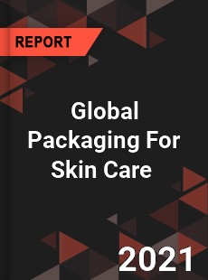 Global Packaging For Skin Care Market