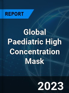 Global Paediatric High Concentration Mask Industry