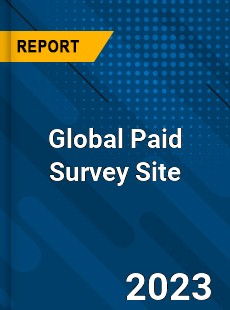 Global Paid Survey Site Industry