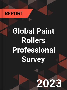 Global Paint Rollers Professional Survey Report