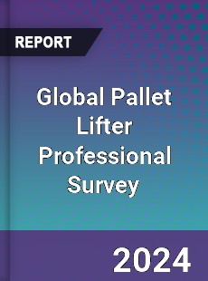 Global Pallet Lifter Professional Survey Report