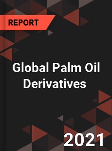 Global Palm Oil Derivatives Market