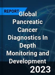 Global Pancreatic Cancer Diagnostics In Depth Monitoring and Development Analysis