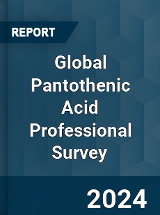 Global Pantothenic Acid Professional Survey Report