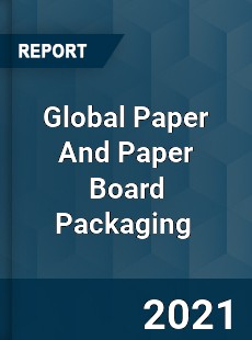 Global Paper And Paper Board Packaging Market