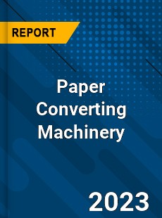 Global Paper Converting Machinery Market