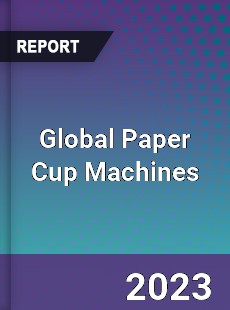 Global Paper Cup Machines Market