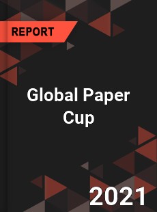 Global Paper Cup Market